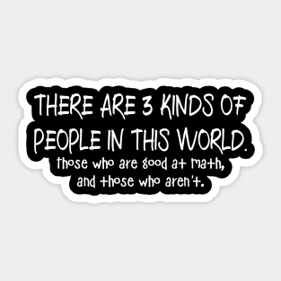 Three Kinds of People in This World Sticker